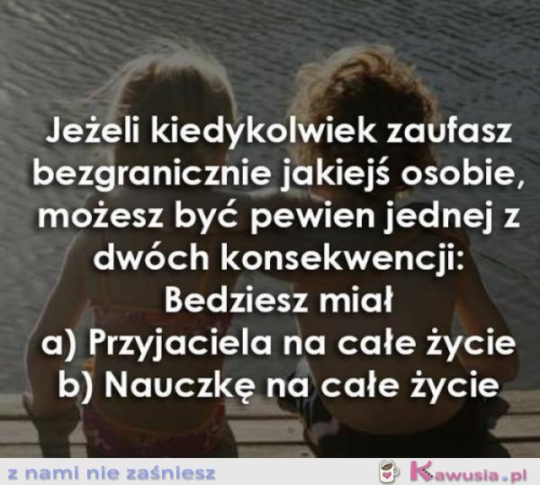 Jeżeli kiedykolwiek zaufasz bezgranicznie...