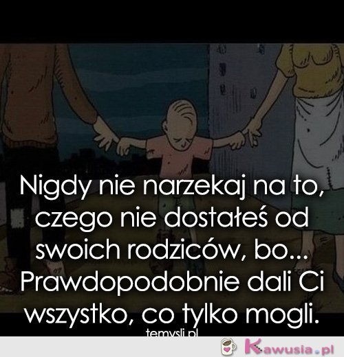 Nigdy nie narzekaj na to, czego nie dostałeś