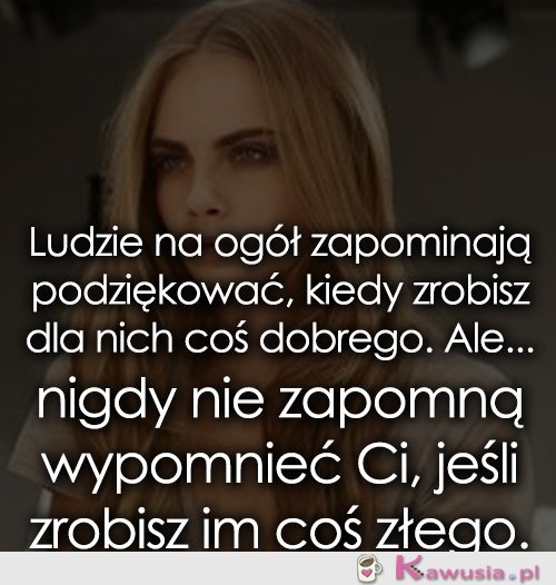 Ludzie na ogół zapominają podziękować...