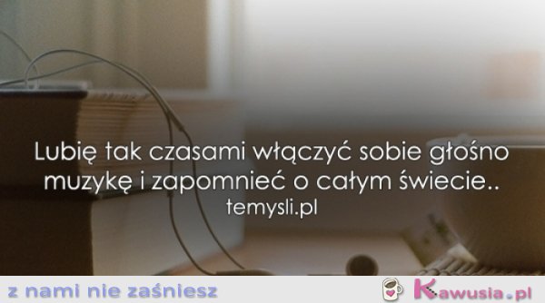 Lubię tak czasami włączyć sobie..