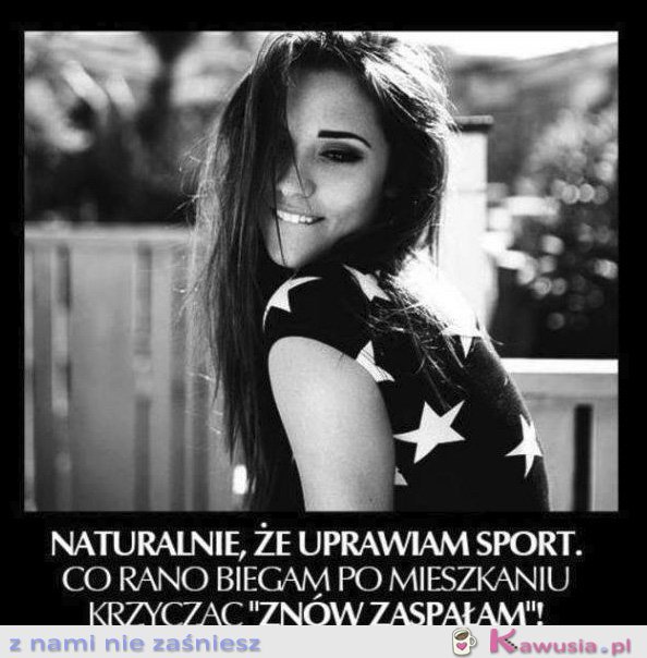 Naturalnie, że uprawiam sport