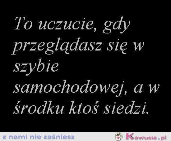 To uczucie, gdy...