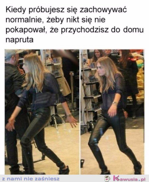 Kiedy próbujesz zachować się normalnie