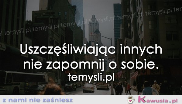 Uszczęśliwiając innych...