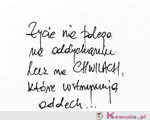 To właśnie życie...