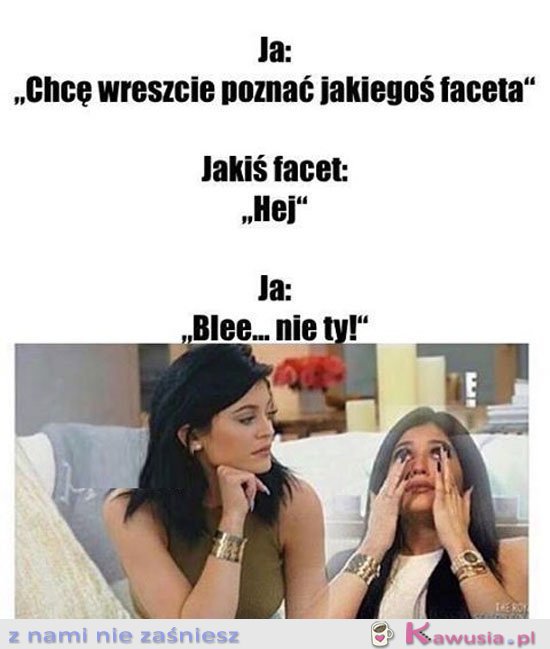 Chcę wreszcie poznać jakiegoś faceta