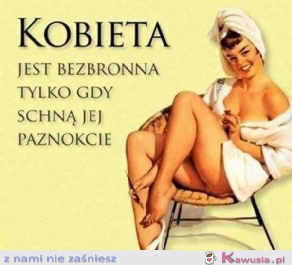 Kobieta jest bezbronna tylko, gdy...