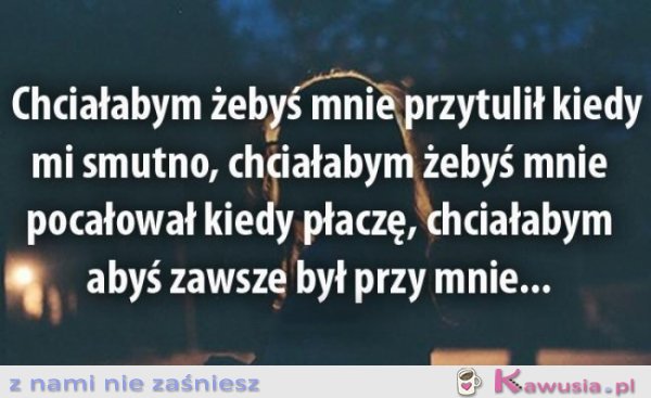 Chciałabym żebyś...