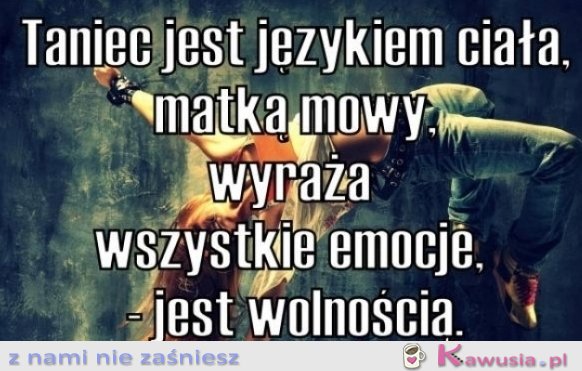 Taniec jest...