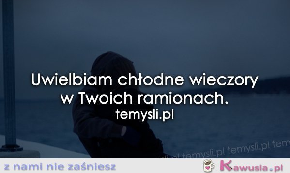 Uwielbiam chłodne wieczory...