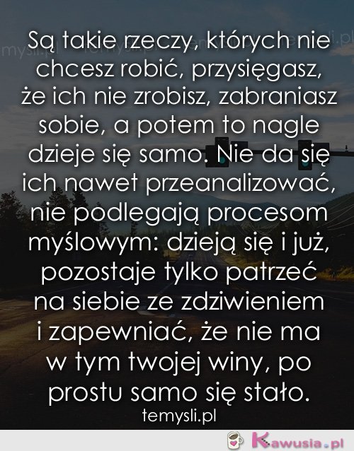 Są takie rzeczy, których nie chcesz robić