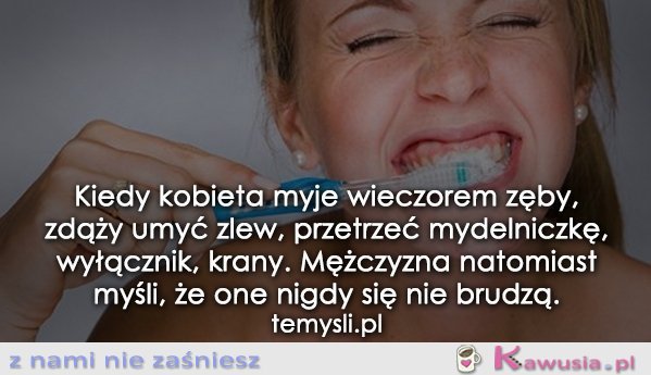 Kiedy kobieta myje wieczorem zęby...