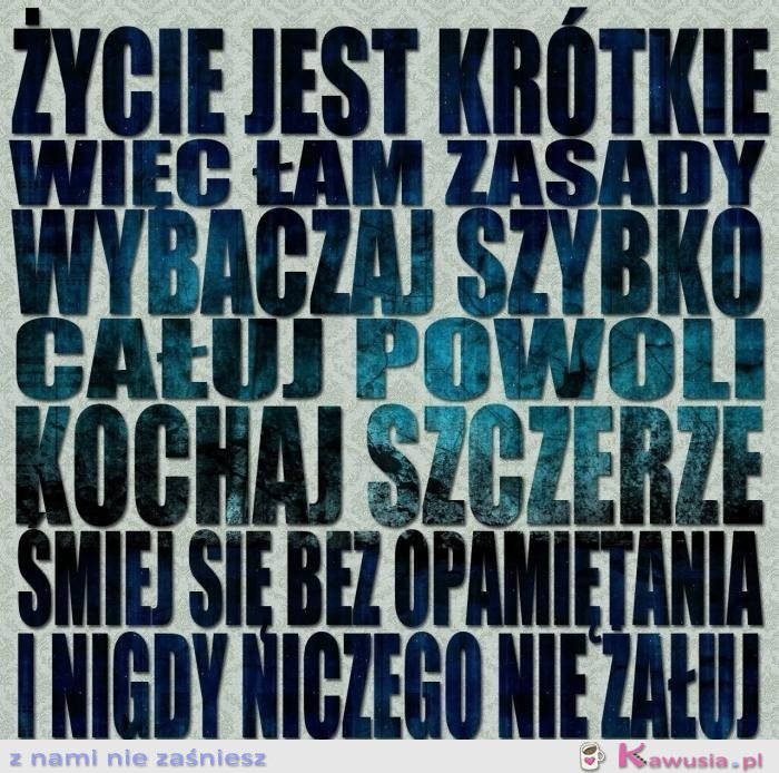 Życie jest krótkie...