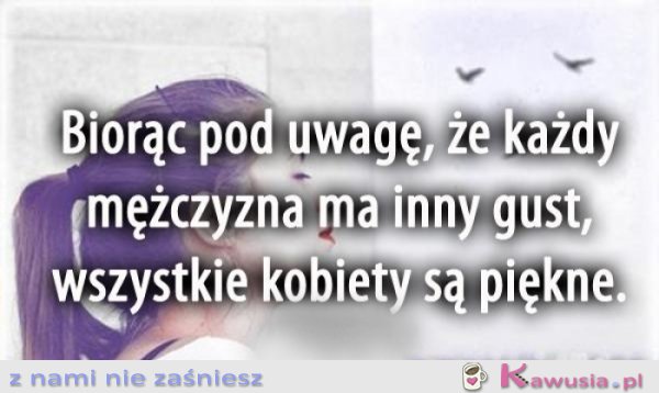 Biorąc pod uwagę, że każdy mężczyzna..
