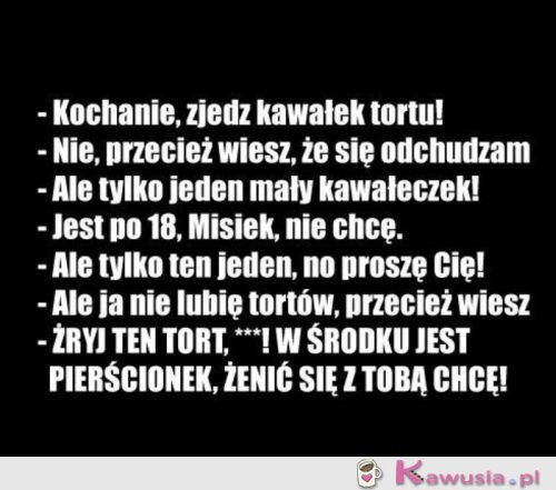 Kochanie, zjedz kawałek tortu