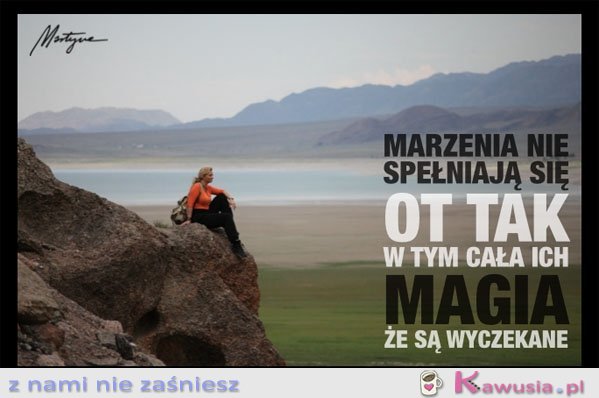 Marzenia nie spełniają się ot tak