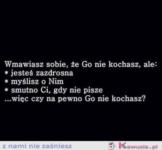 Wmawiasz sobie, że...