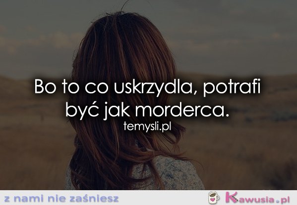 To co uskrzydla