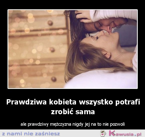 Prawdziwa kobieta wszystko potrafi...