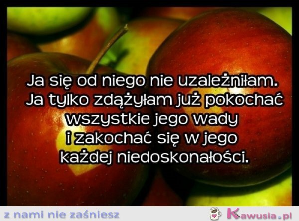 To wcale nie jest uzależnienie ;D