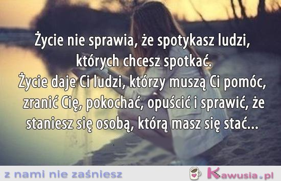 Życie nie sprawia, że..
