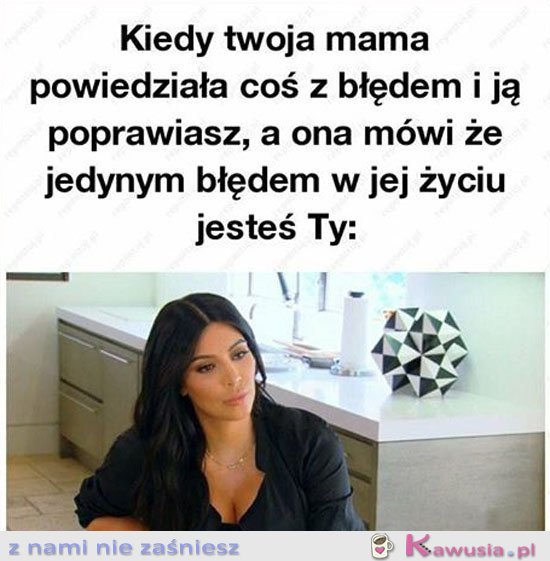 Kiedy twoja mama powiedziała