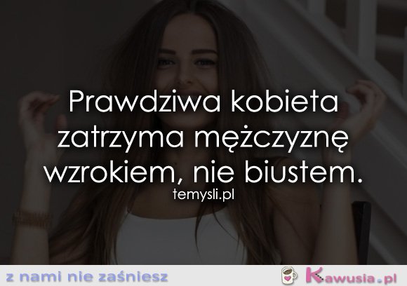 Prawdziwa kobieta zatrzyma mężczyznę