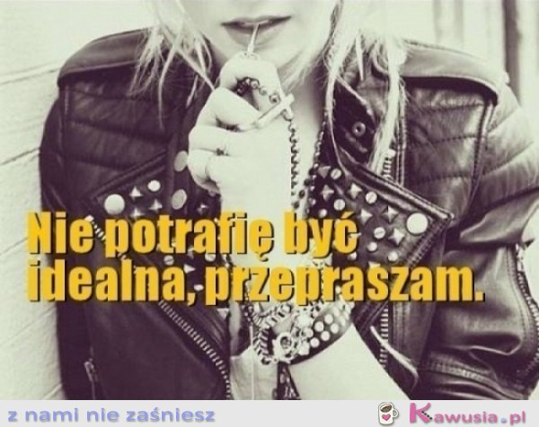 Nie potrafię być idealna