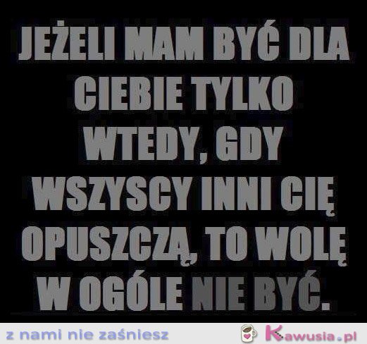 Jeżeli mam być dla Ciebie tylko wtedy...