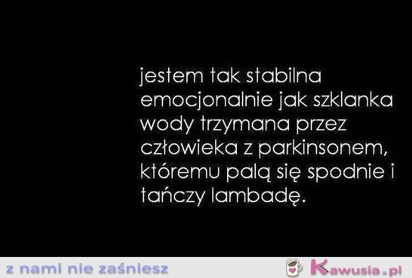 Jestem tak stabilna