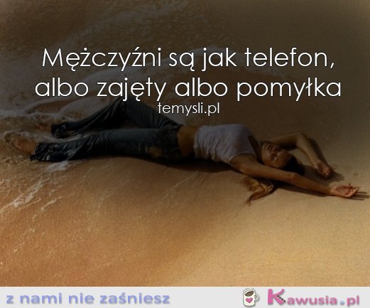 Mężczyźni są jak telefon...