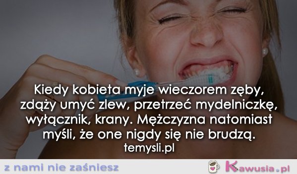Kiedy kobieta myje wieczorem zęby...