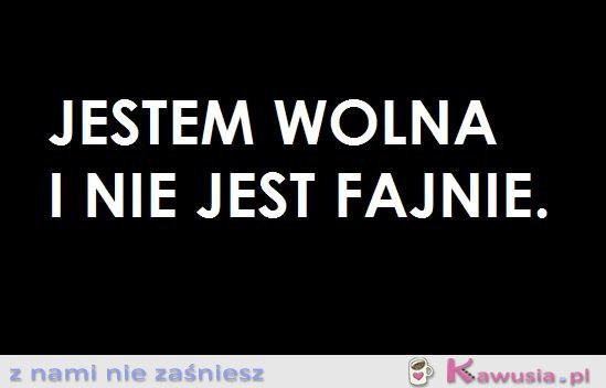 Jestem wolna...