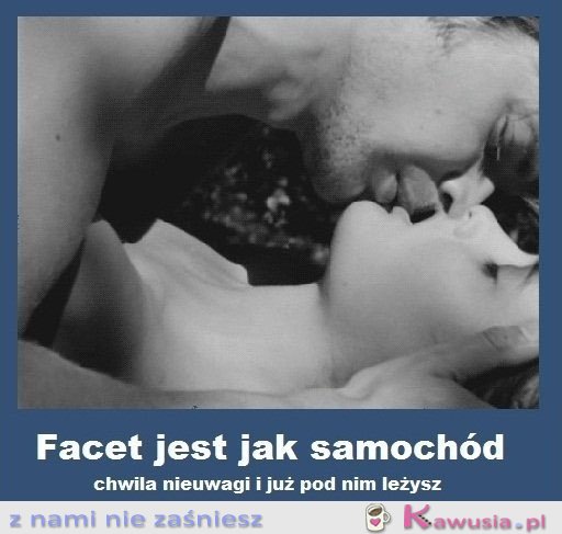 Facet jest jak samochód