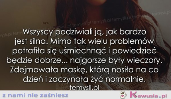 Wszyscy podziwiali ją, jak bardzo jest silna