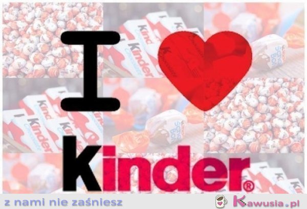 Uwielbiam kinder 