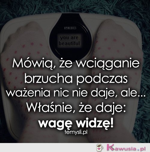 Mówią, że wciąganie brzucha podczas ważenia...