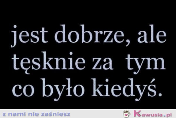 Jest dobrze, ale...