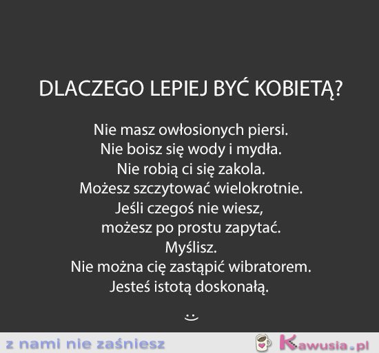 Dlaczego lepiej być kobietą