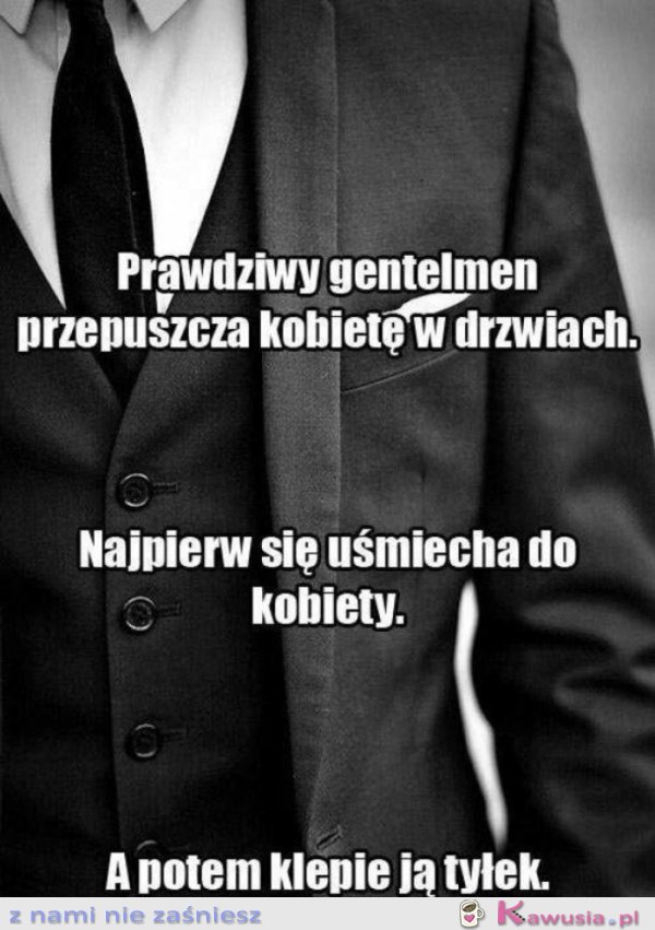 Prawdziwy gentleman...