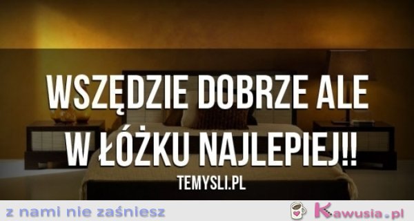 Wszędzie dobrze