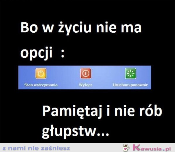 Bo w życiu nie ma opcji