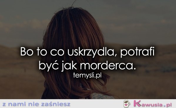To co uskrzydla