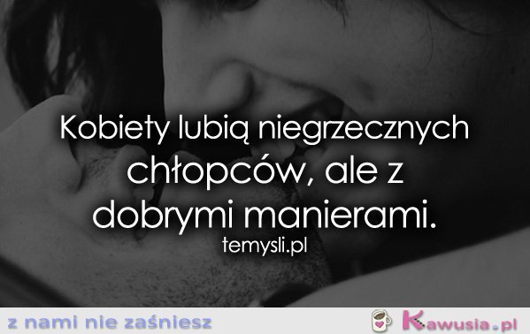 Kobiety lubią niegrzecznych chłopców