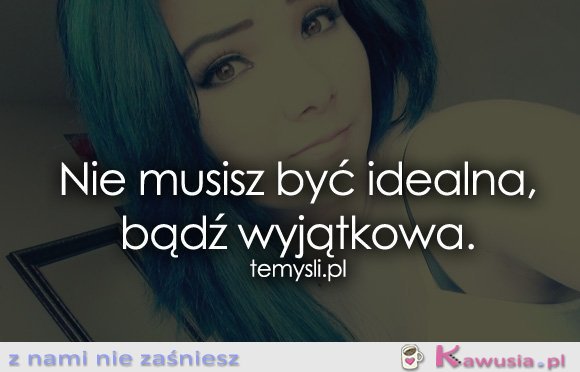 Nie musisz być idealna...