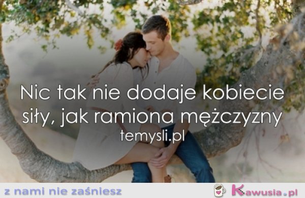 Nic tak nie dodaje kobiecie siły, jak...