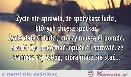 Życie nie sprawia, że..