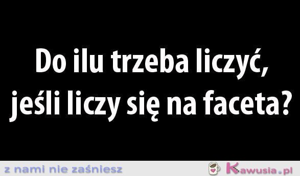 Do ilu trzeba liczyć..