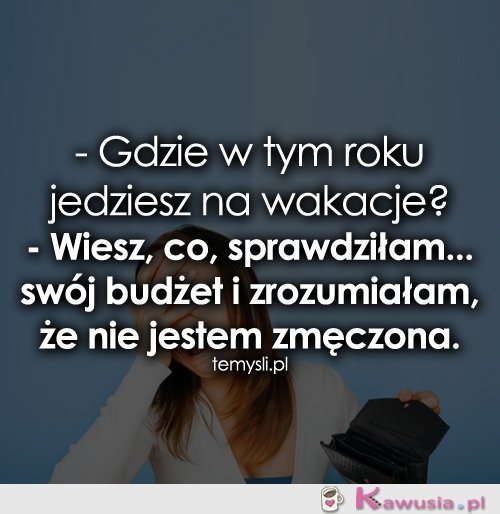 Gdzie w tym roku jedziesz na wakacje?