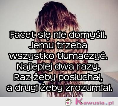 Facet się nie domyśli...